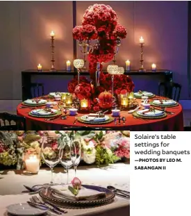  ?? —PHOTOS BY LEO M. SABANGAN II ?? Solaire’s table settings for wedding banquets