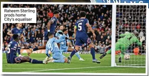  ?? ?? Raheem Sterling prods home City’s equaliser