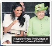 ??  ?? In happier times: The Duchess of Sussex with Queen Elizabeth II