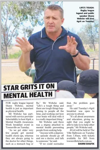  ??  ?? LIFE’S TOUGH: Rugby league legend and public speaker Shane Webcke will host # grit on Tuesday.