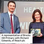  ?? ?? A representa­tive of Brocks Hill Primary with Richard Edwards, of Reach plc