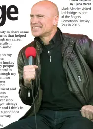  ?? Herald file photo by Tijana Martin ?? Mark Messier visited Lethbridge as part of the Rogers Hometown Hockey Tour in 2015.