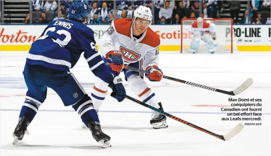  ?? PHOTO AFP ?? Max Domi et ses coéquipier­s du Canadien ont fourni un bel effort face aux Leafs mercredi.