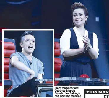  ??  ?? From top to bottom: Coaches Sharon Cuneta, Lea Salonga and Bamboo Mañalac