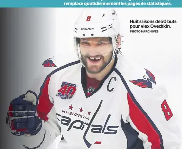  ?? PHOTO D’ARCHIVES ?? Huit saisons de 50 buts pour Alex Ovechkin.