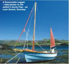  ??  ?? A Drascombe Lugger – very similar to the author’s Aunty Peg – on Loch Sunart, Oronsay