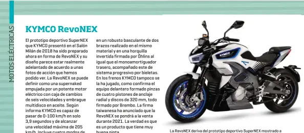  ??  ?? La RevoNEX deriva del prototipo deportivo SuperNEX mostrado a fi nales de 2018. Su motor eléctrico cuenta con caja de cambios con seis relaciones y embrague multidisco en aceite.