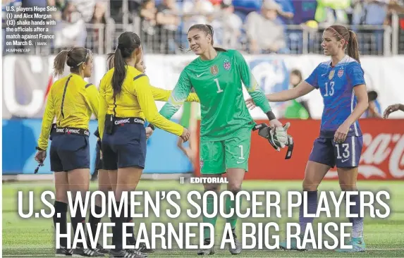  ?? HUMPHREY/AP
| MARK ?? U.S. players Hope Solo (1) and Alex Morgan (13) shake hands with the officials after a match against France on March 6.