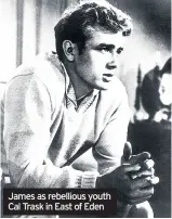  ??  ?? James as rebellious youth Cal Trask in East of Eden
