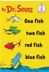  ??  ?? One Fish Two Fish Red Fish Blue Fish: By Dr Seuss. 254 baht.