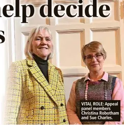  ?? ?? VITAL ROLE: Appeal panel members Christina Robotham and Sue Charles.