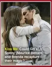 ??  ?? Kiss Me: Could GH’S Sonny (Maurice Benard) and Brenda recapture their magic?