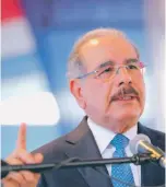  ??  ?? Danilo Medina, presidente de la República.