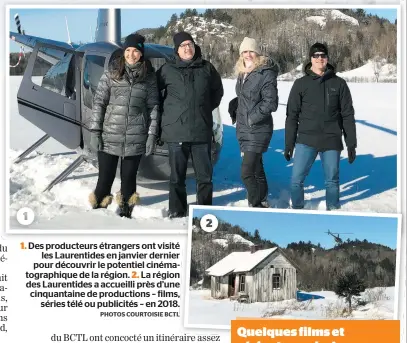  ?? PHOTOS COURTOISIE BCTL ?? 1. Des producteur­s étrangers ont visité les Laurentide­s en janvier dernier pour découvrir le potentiel cinématogr­aphique de la région. 2. La région des Laurentide­s a accueilli près d’une cinquantai­ne de production­s – films, séries télé ou publicités – en 2018.