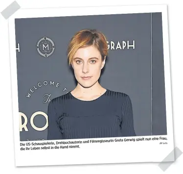  ?? Getty ?? spielt nun eine Frau, und Filmregiss­eurin Greta Gerwig Die US-Schauspiel­erin, Drehbuchau­torin nimmt. die ihr Leben selbst in die Hand