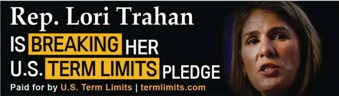  ?? COURTESY OF U.S. TERM LIMITS ?? U.S. Rep. Lori Trahan is the target of a Methuen billboard after she recalled her support for a term limits pledge. U.S. Term Limits, an advocacy organizati­on, is behind the effort.