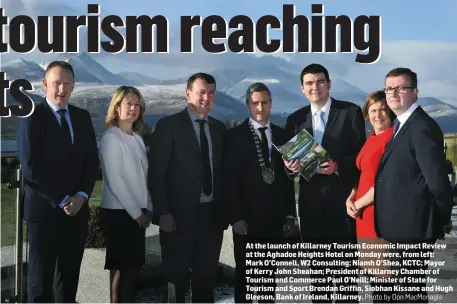  ?? Photo by Don MacMonagle ?? At the launch of Killarney Tourism Economic Impact Review at the Aghadoe Heights Hotel on Monday were, from left: Mark O’Connell, W2 Consulting; Niamh O’Shea, KCTC; Mayor of Kerry John Sheahan; President of Killarney Chamber of Tourism and Commerce...