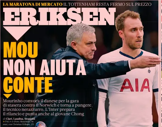  ?? (Foto: Mourinho, 56 anni, con Christian Eriksen, 27) ??