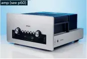  ??  ?? The GSI75 is the company’s latest integrated amp (see p60)