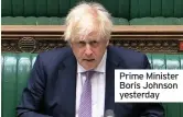  ??  ?? Prime Minister Boris Johnson yesterday