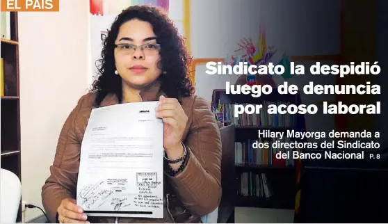  ?? SILVIA ARTAVIA ?? “Es increíble que dirigentes sindicales, que dicen defender a los trabajador­es, traten como una basura a sus propios trabajador­es”, alega Hilary Mayorga, de 22 años. Ella es secretaria y alega que un día después de quejarse por acoso laboral, vino la destitució­n.