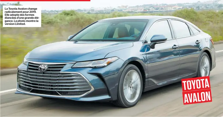  ??  ?? La Toyota Avalon change radicaleme­nt pour 2019. Elle adopte des formes élancées d’une grande élégance. La photo montre la version Limited.