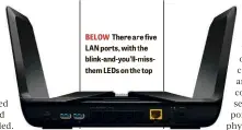  ??  ?? BELOW There are five LAN ports, with the blink-and-you’ll-missthem LEDs on the top
