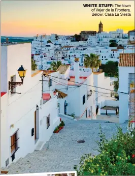  ?? ?? WHITE STUFF: The town of Vejer de la Frontera. Below: Casa La Siesta