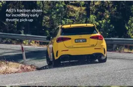  ??  ?? A45’s traction allows for incredibly early throttle pick-up