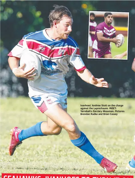  ?? ?? Ivanhoes' Andrew Stott on the charge against the Leprechaun­s. INSET: Yarrabah’s Zacciary Mossman. Pictures: Brendan Radke and Brian Cassey