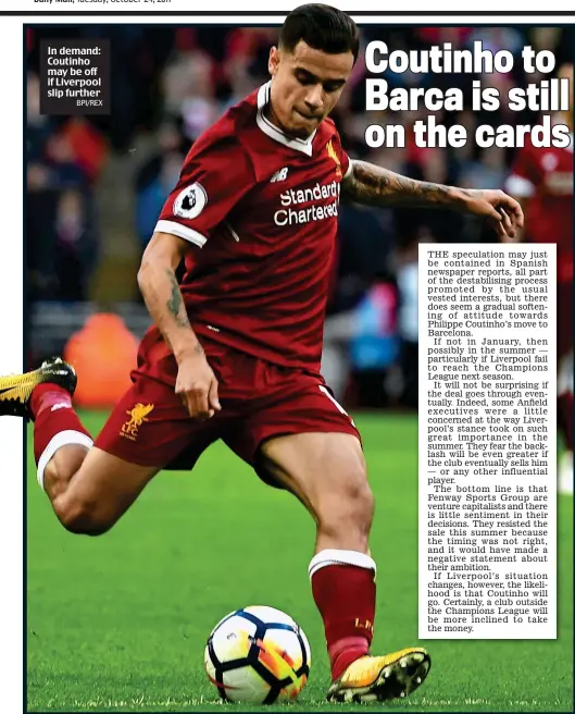  ?? BPI/REX ?? In demand: Coutinho may be off if Liverpool slip further