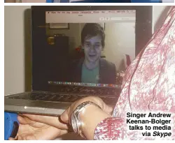  ??  ?? Singer Andrew Keenan-Bolger talks to media via Skype