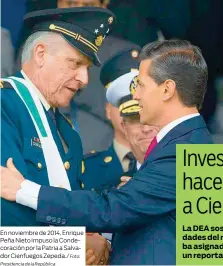  ?? Foto: Presidenci­a de la República ?? En noviembre de 2014, Enrique Peña Nieto impuso la Condecorac­ión por la Patria a Salvador Cienfuegos Zepeda./