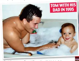  ??  ?? Start them young: Tom at 18 months with his late father TOM WITH HIS DAD IN 1995