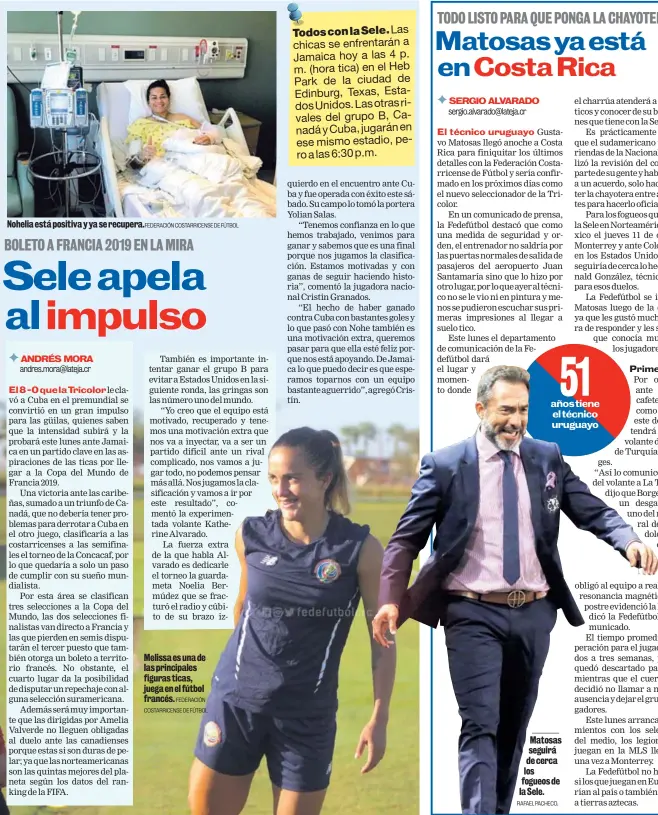  ?? FEDERACIÓN COSTARRICE­NSE DE FÚTBOL FEDERACIÓN COSTARRICE­NSE DE FÚTBOL RAFAEL PACHECO. ?? Nohelia está positiva y ya se recupera. Melissa es una de las principale­s figuras ticas, juega en el fútbol francés. Matosas seguirá de cerca los fogueos de la Sele.