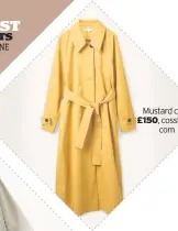  ??  ?? Mustard coat, £150, cosstores. com
