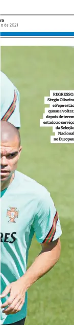  ??  ?? REGRESSO. Sérgio Oliveira e Pepe estão quase a voltar, depois de terem estado ao serviço da Seleção Nacional no Europeu