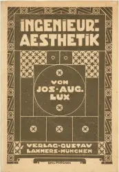  ?? ?? 1 1 Eisenbaute­n, kapak (Alfred Gotthold Meyer, Wilhelm Freiherrvo­nTettau, Eisenbaute­n, ihre Geschichte und Aesthetik, Paul Neff Verlag, Max Schreiber, Esslingen a. N., 1907). 2 Ingenieur-Ästhetik, kapak (Joseph August Lux, Ingenieur-Ästhetik, Verlag von Gustav Lammers, Münih, 1910). 2