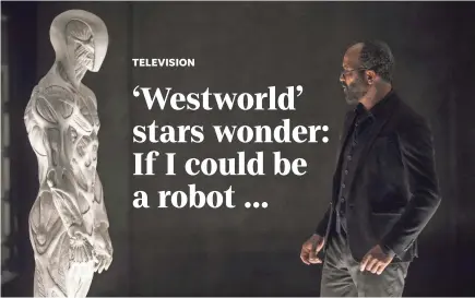  ?? PHOTOS BY JOHN P. JOHNSON, HBO ?? Jeffrey Wright sees the hosts of “Westworld” in much the same light that his character, park programmer Bernard, does.