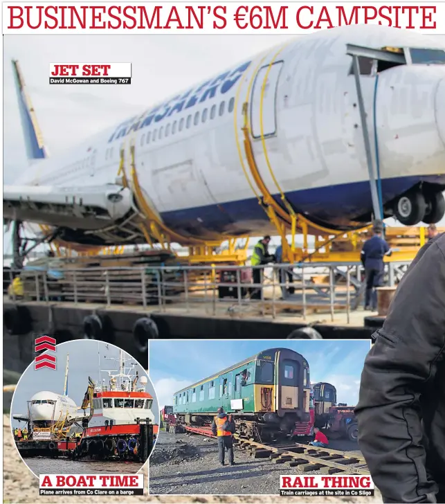  ??  ?? David Mcgowan and Boeing 767 Plane arrives from Co Clare on a barge Train carriages at the site in Co Sligo