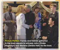  ??  ?? Picture Perfect: Family and friends gathered in the town square to witness John (Drake Hogestyn) and Marlena (Deidre Hall) tie the knot.