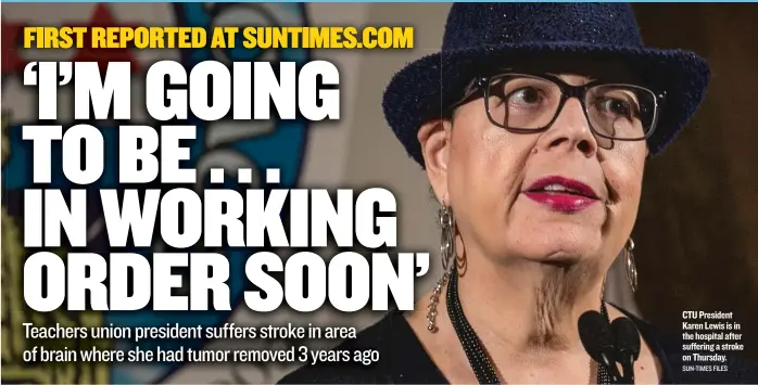  ?? SUN- TIMES FILES ?? CTU President KarenLewis is in the hospital after suffering a stroke on Thursday.