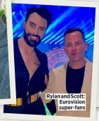  ?? ?? Rylan and Scott: Eurovision super-fans