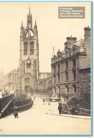  ??  ?? St Nicholas’ Cathedral, Newcastle, early 20th century (Newcastle Libraries)