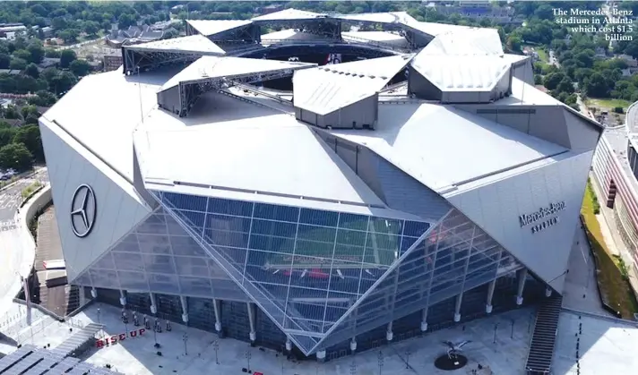  ??  ?? The Mercedes-Benz stadium in Atlanta which cost $1.5 billion