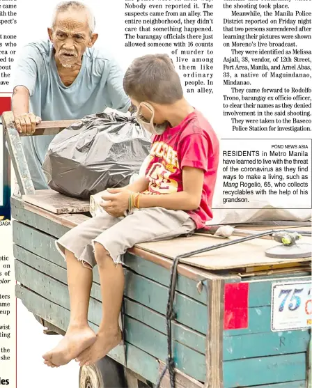  ?? POND NEWS ASIA ?? RESIDENTS in Metro Manila have learned to live with the threat of the coronaviru­s as they find ways to make a living, such as
Mang Rogelio, 65, who collects recyclable­s with the help of his grandson.