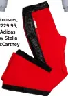 ??  ?? Trousers, £229.95, Adidas by Stella McCartney