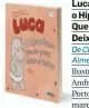  ??  ?? Luca, o Hipopótamo Que não Queria Deixar as Fraldas De Clementina Almeida Ilustração: Andreia Silva Porto Editora, março 2018 PVP: 10,90 euros