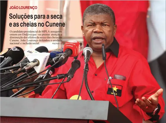  ?? KINDALA MANUEL | EDIÇÕES NOVEMBRO|CUNENE ?? Candidato presidenci­al João Lourenço durante o acto de massas no Cunene apelou ao voto em Agosto no MPLA para prosseguim­ento do trabalho realizado