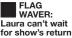  ?? ?? FLAG WAVER: Laura can’t wait for show’s return